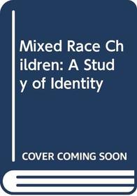 Mixed Race Children: A Study of Identity