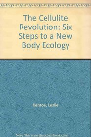 Cellulite Revolution - Six Steps To a New Body Ecology