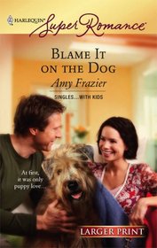 Blame It on the Dog (Single...with Kids) (Harlequin Superromance, No 1423) (Larger Print)