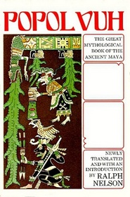 Popol Vuh : The Great Mythological Book of the Ancient Maya