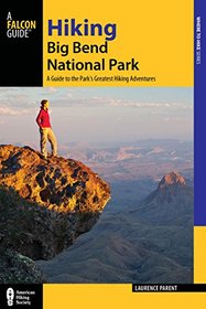 Hiking Big Bend National Park: A Guide to the Park's Greatest Hiking Adventures (Regional Hiking Series)