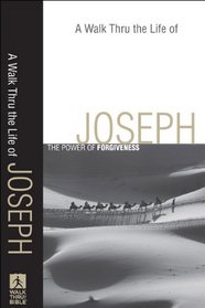 Walk Thru the Life of Joseph, A: The Power of Forgiveness (Walk Thru the Bible Discussion Guides)