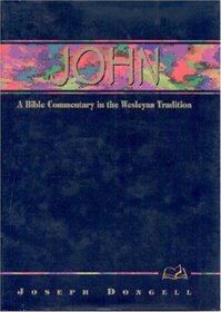 John: A <i>Bible</i> Commentary in the Wesleyan Tradition
