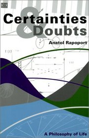 Certainties and Doubts: A Philosophy of Life (Black Rose Books)