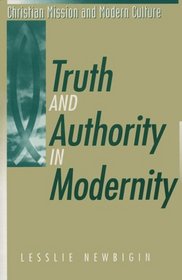 Truth and Authority in Modernity (Christian Mission and Modern Culture)