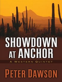 Five Star First Edition Westerns - Showdown at Anchor: A Western Quintet (Five Star First Edition Westerns)