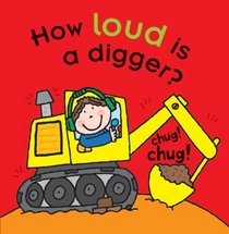 How Loud Is a Digger? (Touch-and-Feel Little Learners)