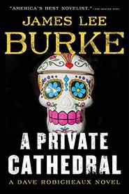 A Private Cathedral (Dave Robicheaux, Bk 23)