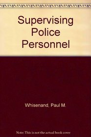 Supervising Police Personnel: Back to the Basics