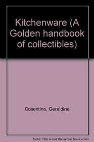 Kitchenware (A Golden handbook of collectibles)