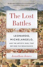 The Lost Battles: Leonardo, Michelangelo and the Artistic Duel That Defined the Renaissance (Vintage)