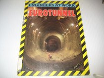 Eurotunnel (Engineers at Work Series)