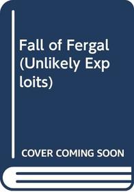Fall of Fergal (Unlikely Exploits)
