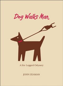 Dog Walks Man: A Six-Legged Odyssey