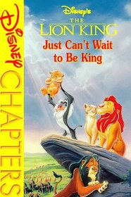 Disney's The Lion King: Just Can't Wait to Be King (Disney Chapters)