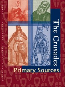 The Crusades: Primary Sources Edition 1. (Crusades Reference Library)