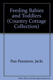 Feeding Babies and Toddlers (Country Cottage Collection)