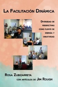 La Facilitacin Dinmica: Diversidad de perspectivas como fuente de energa y creatividad (Spanish Edition)