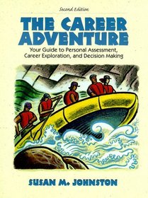 Career Adventure, The: Your Guide to Personal Assessment, Career Exploration, and Decision Making