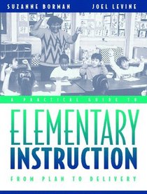 Practical Guide to Elementary Instruction, A: From Plan to Delivery