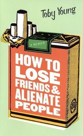 How to Lose Friends  Alienate People