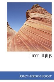 Elinor Wyllys: Volume 1