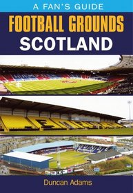 Fans Football Grounds: Scotland (Fans Guide to Football Grounds)