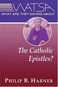 What Are They Saying About the Catholic Epistles?