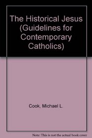 The Historical Jesus (Guidelines for Contemporary Catholics)