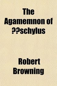The Agamemnon of schylus