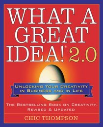 What a Great Idea! 2.0: Unlocking Your Creativity in Business and in Life