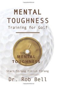 Mental Toughness Training for Golf: Start Strong Finish Strong