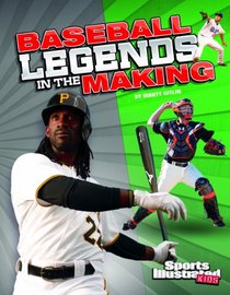 Baseball Legends in the Making (Sports Illustrated Kids: Legends in the Making)