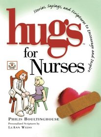 Hugs for Nurses: Stories, Sayings, and Scriptures to Encourage and Inspire (Hugs Series)