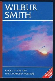WILBUR SMITH OMNIBUS: EAGLE IN THE SKY, AND, THE DIAMOND HUNTERS