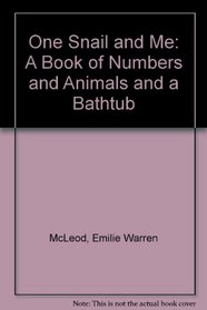 One Snail and Me:  A Book of Numbers and Animals and a Bathtub