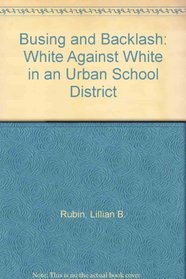 Busing and backlash;: White against white in a California school district