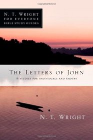 The Letters of John (N.T. Wright for Everyone Bible Study Guides)