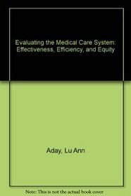 Evaluating the Medical Care System: Effectiveness, Efficiency, and Equity