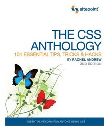 The CSS Anthology: 101 Essential Tips, Tricks & Hacks