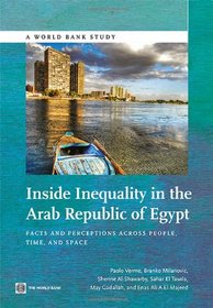 Inside Inequality in the Arab Republic of Egypt: Facts and Perceptions across People, Time, and Space (World Bank Studies)
