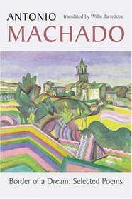 Border of a Dream : Selected Poems of Antonio Machado