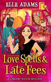 Love Spells & Late Fees (A Library Witch Mystery)