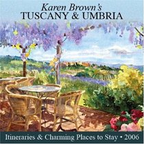 Karen Brown's Tuscany & Umbria: Exceptional Places to Stay & Itineraries 2006 (Karen Brown's Tuscany & Umbria. Exceptional Places to Stay & Itineraries)