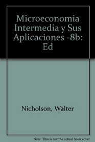 Microeconomia Intermedia y Sus Aplicaciones -8b: Ed