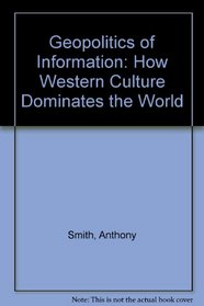 Geopolitics of Information: How Western Culture Dominates the World