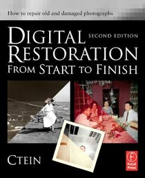 Digital Restoration from Start to Finish, Second Edition