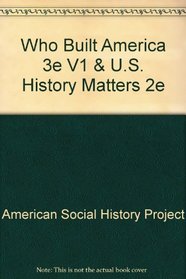Who Built America 3e V1 & U.S. History Matters 2e