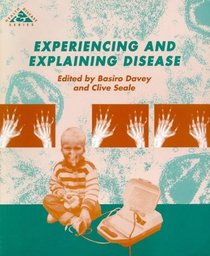 Experiencing and Explaining Disease (Health and Disease Series, Bk 8)