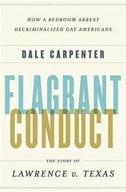 Flagrant Conduct: The Story of Lawrence v. Texas